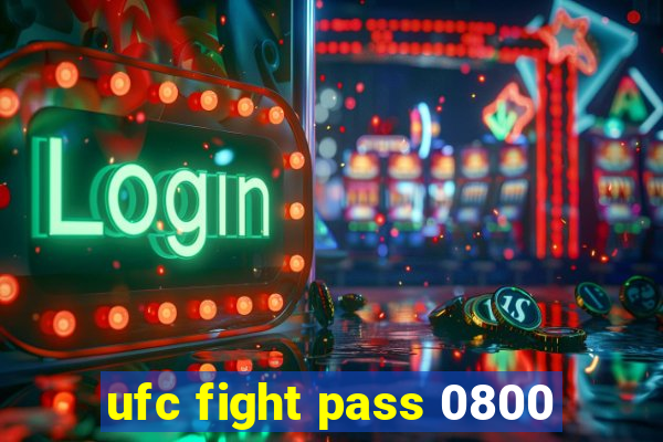 ufc fight pass 0800
